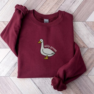 Embroidered Silly Goose Sweatshirt, Embroidered Goose Crewneck Sweatshirt, Silly Goose Shirt, Funny Sweatshirt, Funny Embroidered Shirt Maroon