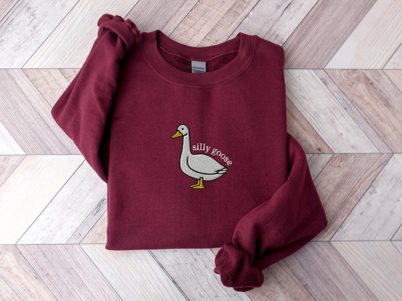 Embroidered Silly Goose Sweatshirt, Embroidered Goose Crewneck Sweatshirt, Silly Goose Shirt, Funny Sweatshirt, Funny Embroidered Shirt Maroon