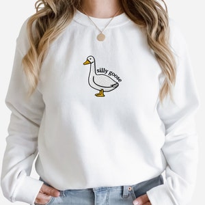 Embroidered Silly Goose Sweatshirt, Embroidered Goose Crewneck Sweatshirt, Silly Goose Shirt, Funny Sweatshirt, Funny Embroidered Shirt White