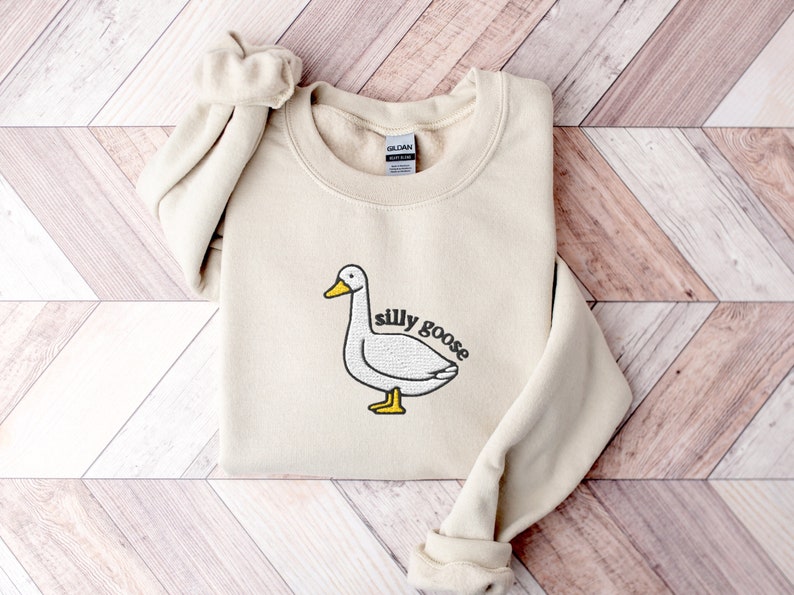 Embroidered Silly Goose Sweatshirt, Embroidered Goose Crewneck Sweatshirt, Silly Goose Shirt, Funny Sweatshirt, Funny Embroidered Shirt Sand