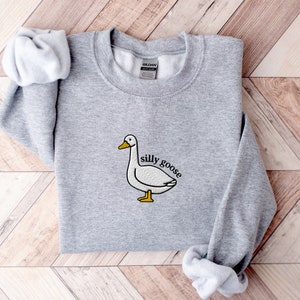 Embroidered Silly Goose Sweatshirt, Embroidered Goose Crewneck Sweatshirt, Silly Goose Shirt, Funny Sweatshirt, Funny Embroidered Shirt Sport Grey