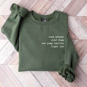 Embroidered Custom Coffee Order Crewneck Sweatshirt, Gift for Coffee Lover, Shirt for Coffee Lover, Personalized Gift for Friend, Girlfriend Military Green