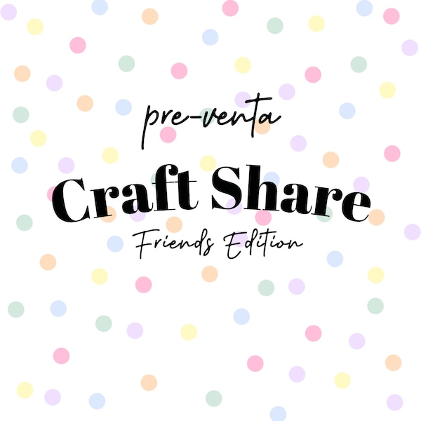 Edición Craft Share Friends