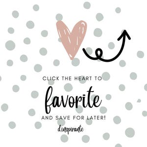 May include: A white background with gray polka dots and a pink heart with a black arrow pointing up. The text reads "Click the heart to favorite and save for later! d.inspirante"