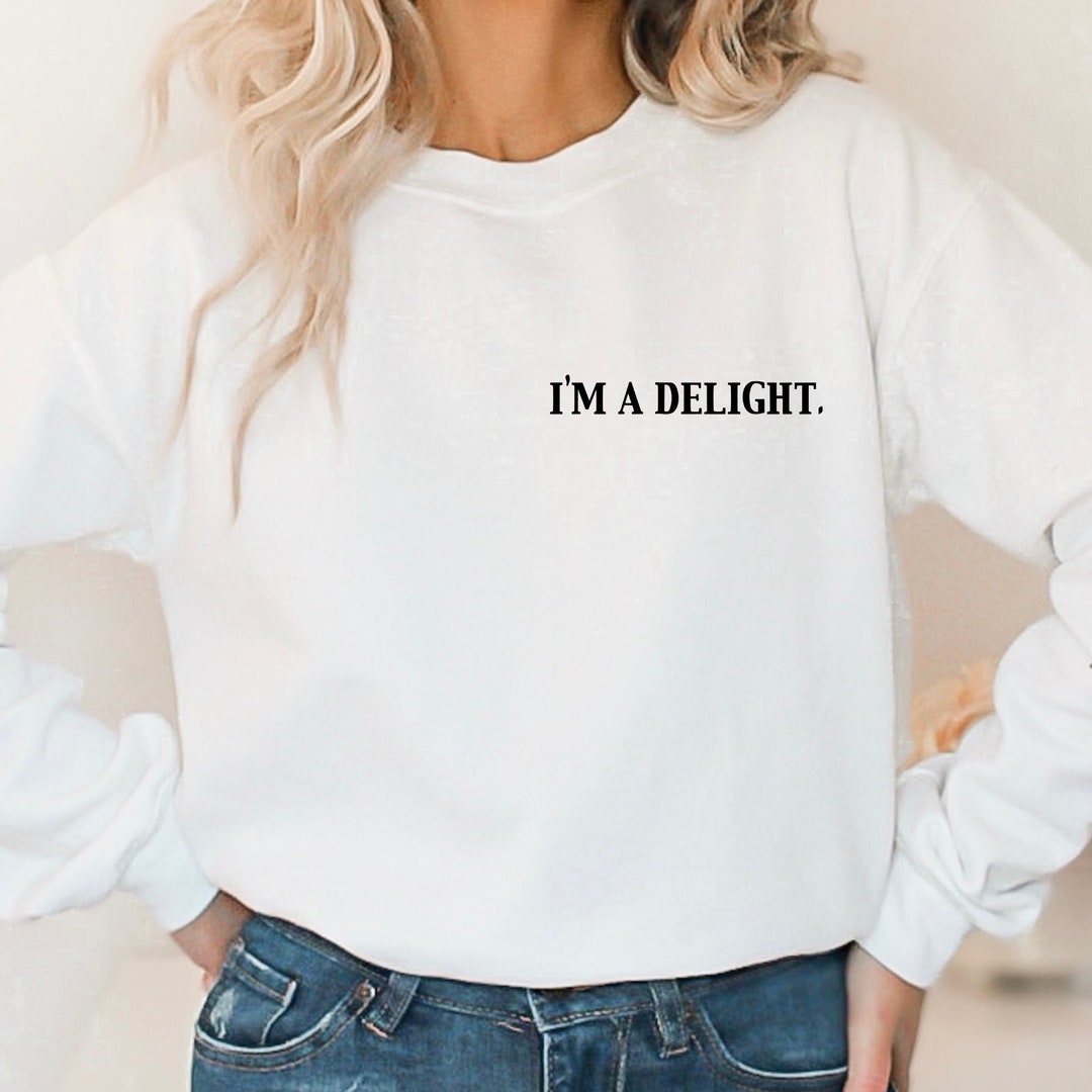 Im A Delight Sweatshirt, Pocket Design, Fashion Sweatshirt, Sarcastic ...