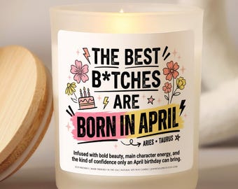 April Birthday Candle, The Best B*tches Are Born in April, Funny Aries Taurus Gift for Best Friend Sister Birthday