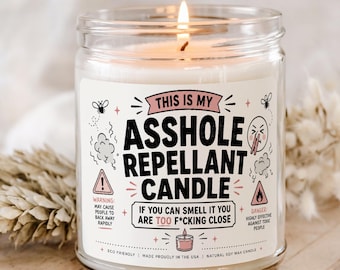Asshole Repellant Candle | Funny Gag Gift for Her | Sarcastic Adult Humor Soy Candle | Toxic People Warning Candle | Novelty Home Decor