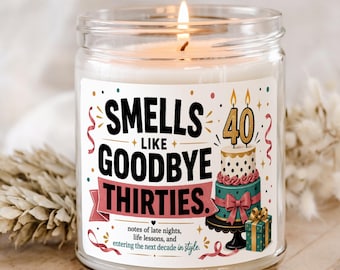 40th Birthday Gift Candle Smells Like Goodbye Thirties Funny Birthday Gift