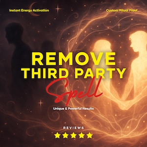 Remove Third Party Spell | Love Protection & Relationship Clearing Rituals to Eliminate Outside Interference