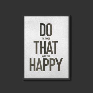 Do The Things That Make You Happy | Motivational Poster | Office Wall Art | Office Decor Print | Inspirational Quotes | Motivational Quotes