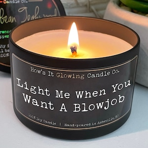 Light Me When You Want A Blowjob | 100% Natural Soy Candle | Funny Xmas/Holiday Gift | Luxury Scented | Non-Toxic | Phthalate/Paraben Free