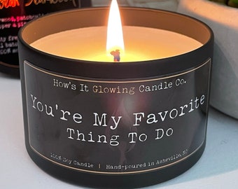 You're My Favorite Thing To Do | 100% Natural Soy Candle | 8oz | Funny Partner Gift | Luxury Scented Candle | Phthalate/Paraben Free