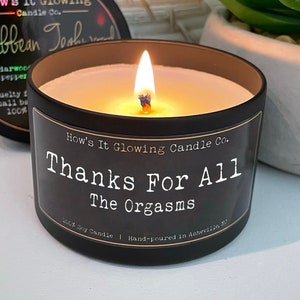 Funny Soy Candle Gift: Thanks For All The Orgasms, Luxury Scented 8oz