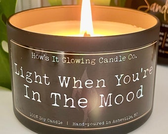 Light When You’re In The Mood | 100% Natural Soy Candle | Funny Partner Gift | 8oz | Luxury Scented | Non-Toxic | Phthalate/Paraben Free