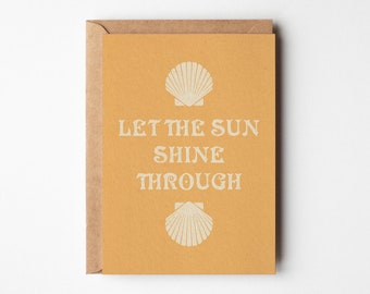 Let The Sun Shine Through card, Greetings Card, sunshine, positive affirmation, boho birthday card, grief card, positive vibes card