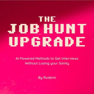 Op de afbeelding: Een helder roze afbeelding met de tekst "THE JOB HUNT UPGRADE" in een pixelachtige lettertype. Daaronder staat "AI-Powered Methods to Get Interviews Without Losing your Sanity" en "By Rudemi".