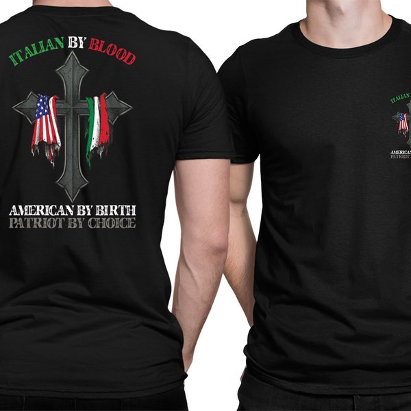 Italian By Blood American By Birth Patriot By Choice Unisex T-Shirt - Unisex Adult Shirt - Inspirational Motivational T-Shirt