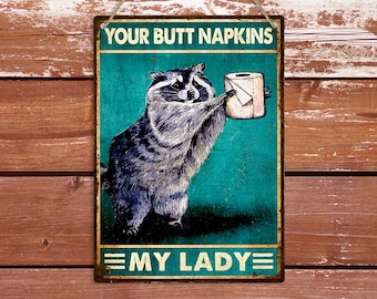 Letrero de metal estilo retro para baño con servilletas Your Butt, diseño de My Lady Racoon, divertido letrero de hojalata para pared de inodoro o inodoro, decoración colgante, regalo