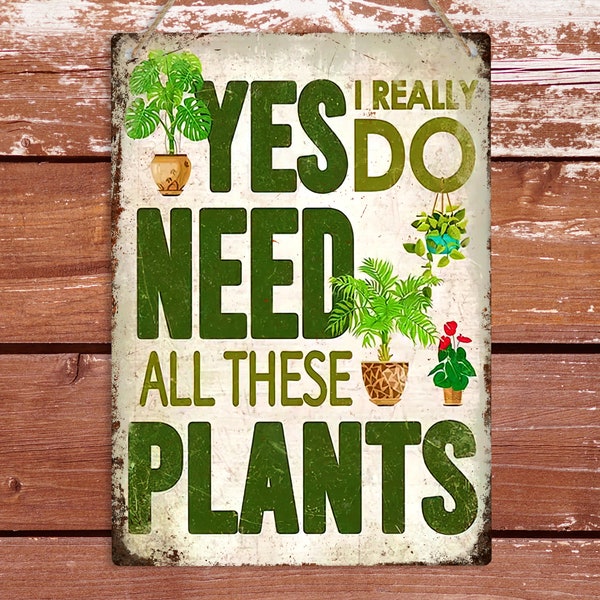 I Need All These Plants Funny Metal Sign, Garden Tin Wall Plaque, Vintage Shed Patio Home Decoration, Yard Allotment Signs,  Art Decor Gift