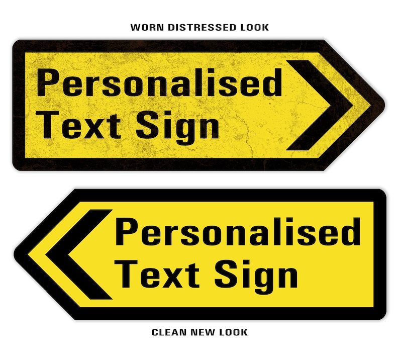 Puede incluir: Dos se&ntilde;ales de flecha amarillas y negras con el texto "Personalised Text Sign". La se&ntilde;al superior tiene un aspecto desgastado, mientras que la se&ntilde;al inferior tiene un aspecto limpio.