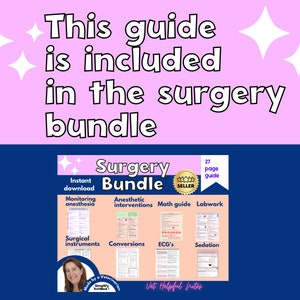 May include: A 27-page guide for veterinary surgery, titled "Surgery Bundle". The guide includes sections on monitoring anesthesia, anesthetic interventions, math guide, labwork, surgical instruments, conversions, ECG's, and sedation. The guide is made by a veterinarian and is titled "Vet Helpful Notes".