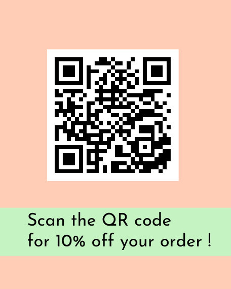 May include: A black and white QR code with the text "Scan the QR code for 10% off your order!" in green text on a light green background.