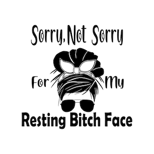 RBF, Resting b**** face, Funny SVG, digital, Sorry Not Sorry