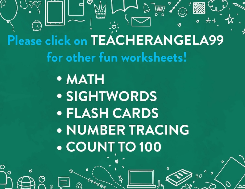 May include: Green chalkboard with white text that says "Please click on TEACHERANGELA99 for other fun worksheets!" and a list of educational resources: Math, Sightwords, Flash Cards, Number Tracing, and Count to 100.