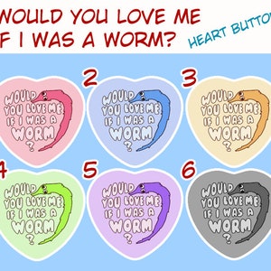 If I Was A Worm Heart Button