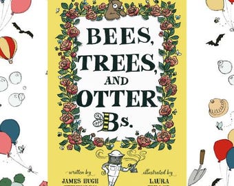 Bees, Trees, and Otter Bs.
