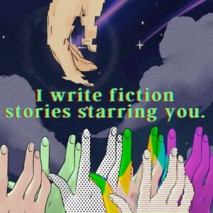May include: Digital art print showing a pixelated hand descending towards a group of colourful hands. The text "I write fiction stories starring you" is displayed with a glitch effect. The background is a dark blue night sky with stars and clouds.