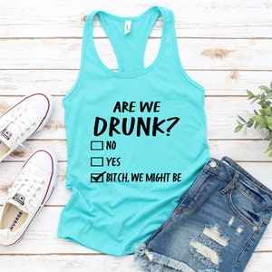 Are We Drunk Bitch We Might Be Tank Top, Drinking Tank For Women, Funny Drinking Tanks, Funny Drunk Shirts, Summer Tank Top, Gift For Her