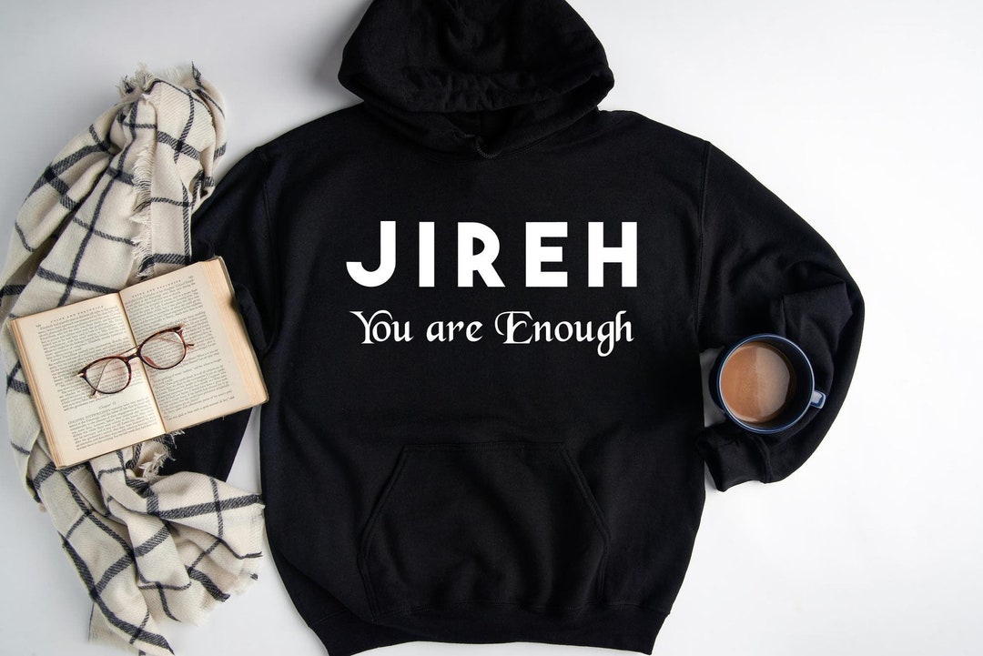 Jireh You Are Enough Christian Hoodie Jesus is King Christian Apparel Minimal Design Faith