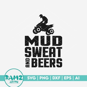 ATV SVG file Mud sweat and beers - atv svg, 4 wheeler svg, mud riding svg, png, silhouette, dxf