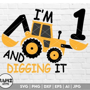 Contruction SVG, I&#39;m 1 and digging it svg, 1st birthday svg, backhoe svg, cutfile for cricut, digital files, png, clipart for lovers