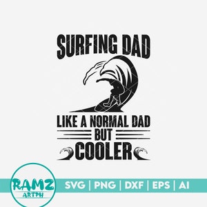 Surfing SVG file Surfing dad like a normal dad but cooler - surfing svg, surfer svg, surfboard svg, silhouette, png, file for cricut