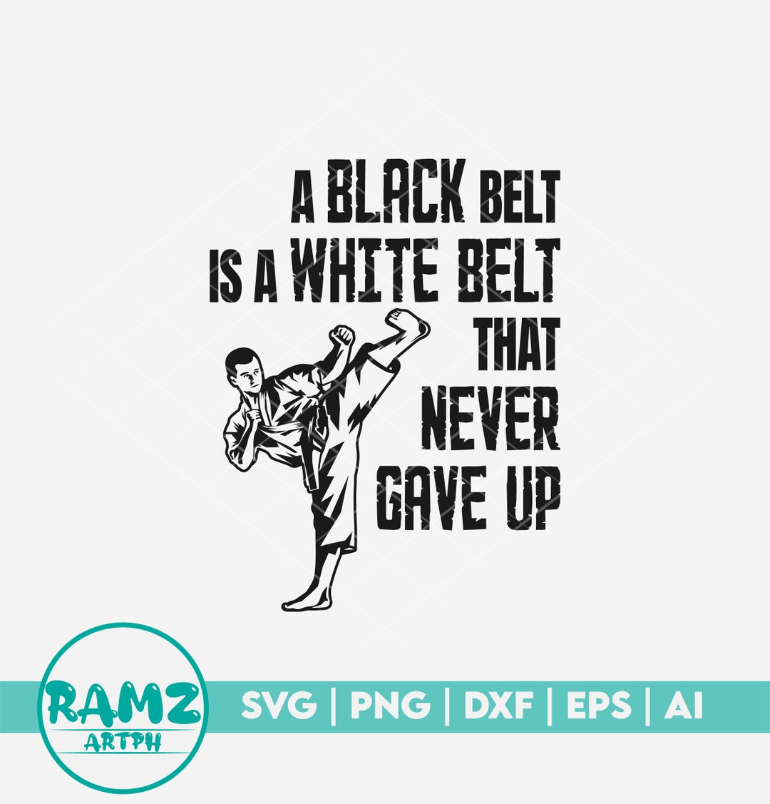 Karate SVG File A Black Belt is a White Belt Karate Svg - Etsy