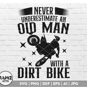 Motocross SVG file Never underestimate an old man - motocross svg, motorcycle svg, dirt bike svg, dxf, eps, file for cricut