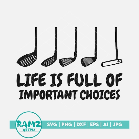 Golf SVG File Life is Full of Important Choices Golf Svg - Etsy