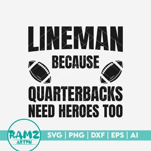 American football Svg file lineman because quarterbacks need heroes too - American football svg, png, cut file, cricut