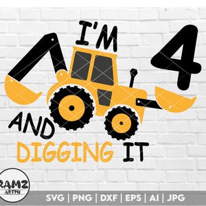 Contruction SVG, I&#39;m 4 and digging it svg, 4th birthday svg, backhoe svg, cutfile for cricut, digital files, png, clipart for lovers