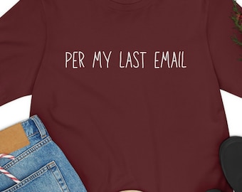 Per My Last Email Unisex Jersey Short Sleeve Tee, Funny Office Shirt, Gift for Coworker, Office Gift, Bella Canvas 3001, Fun shirt saying