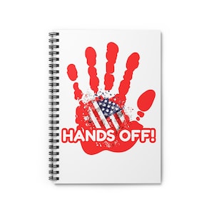 Hands Off! Spiral Notebook Bold & Patriotic Journal for Creativity Empowerment, Great for School, Gifts, USA Celebrations, and Daily