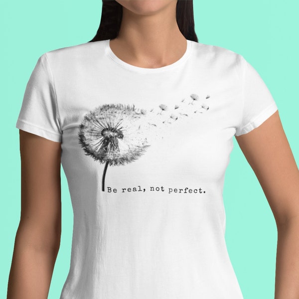 Löwenzahn T-Shirt weiß aus Bio-Baumwolle, Pusteblume und Spruch 'Be Real Not Perfect'