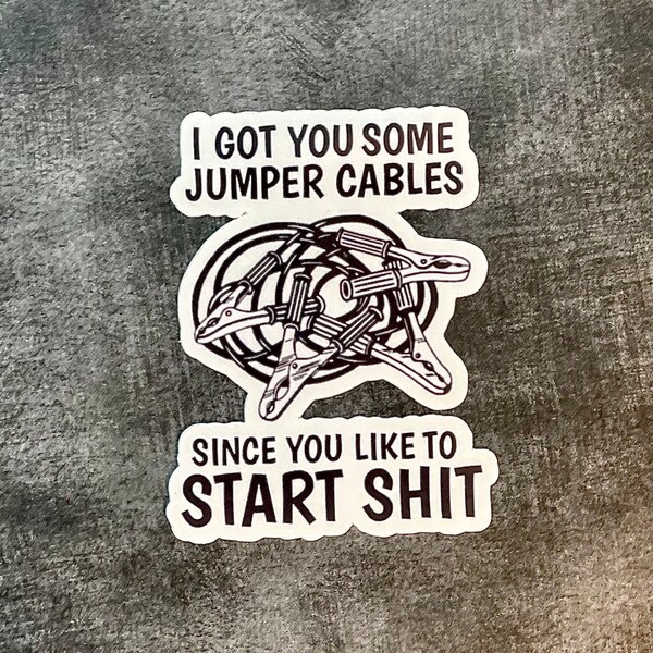 I got you some jumper cables since you like to start waterproof vinyl sticker decal