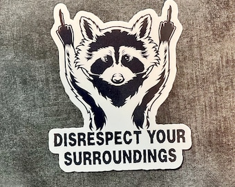 Disrespect your surroundings Raccoon waterproof vinyl sticker