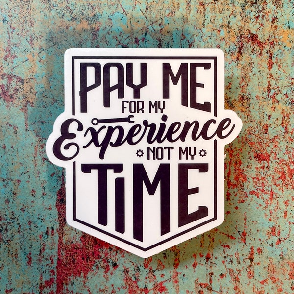 Pay me for my experience not my time svg etsy