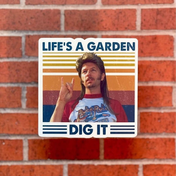 Joe Dirt Life's a Garden Dig It Waterproof Vinyl sticker decal