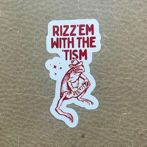Rizz em with the Tism frog waterproof vinyl sticker decal