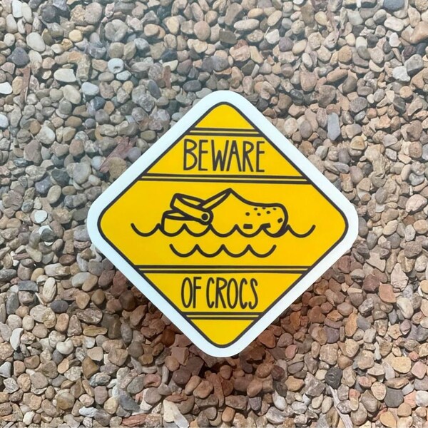 Beware of Crocs Waterproof Vinyl Sticker Decal